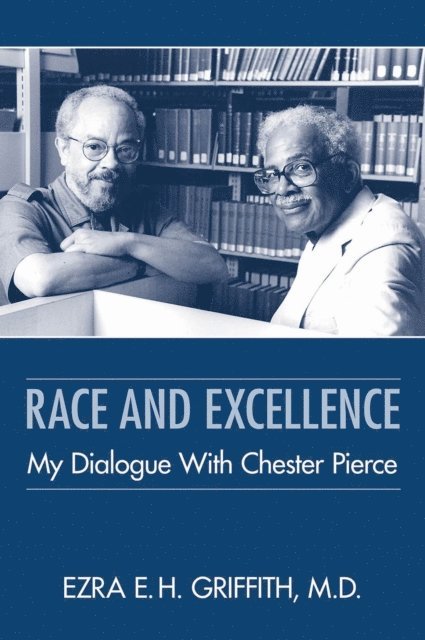 Ezra E. H. Griffith - Race and Excellence, E-bok