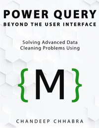 Power Query Beyond The User Interface: Solving Advanced Data Cleaning Problems Using M