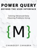 Power Query Beyond The User Interface: Solving Advanced Data Cleaning Problems Using M