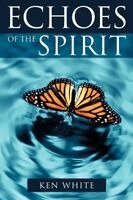Ken White - Echoes of the Spirit, Häftad