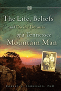 The Life, Beliefs and Divine Detours of a Tennessee Mountain Man