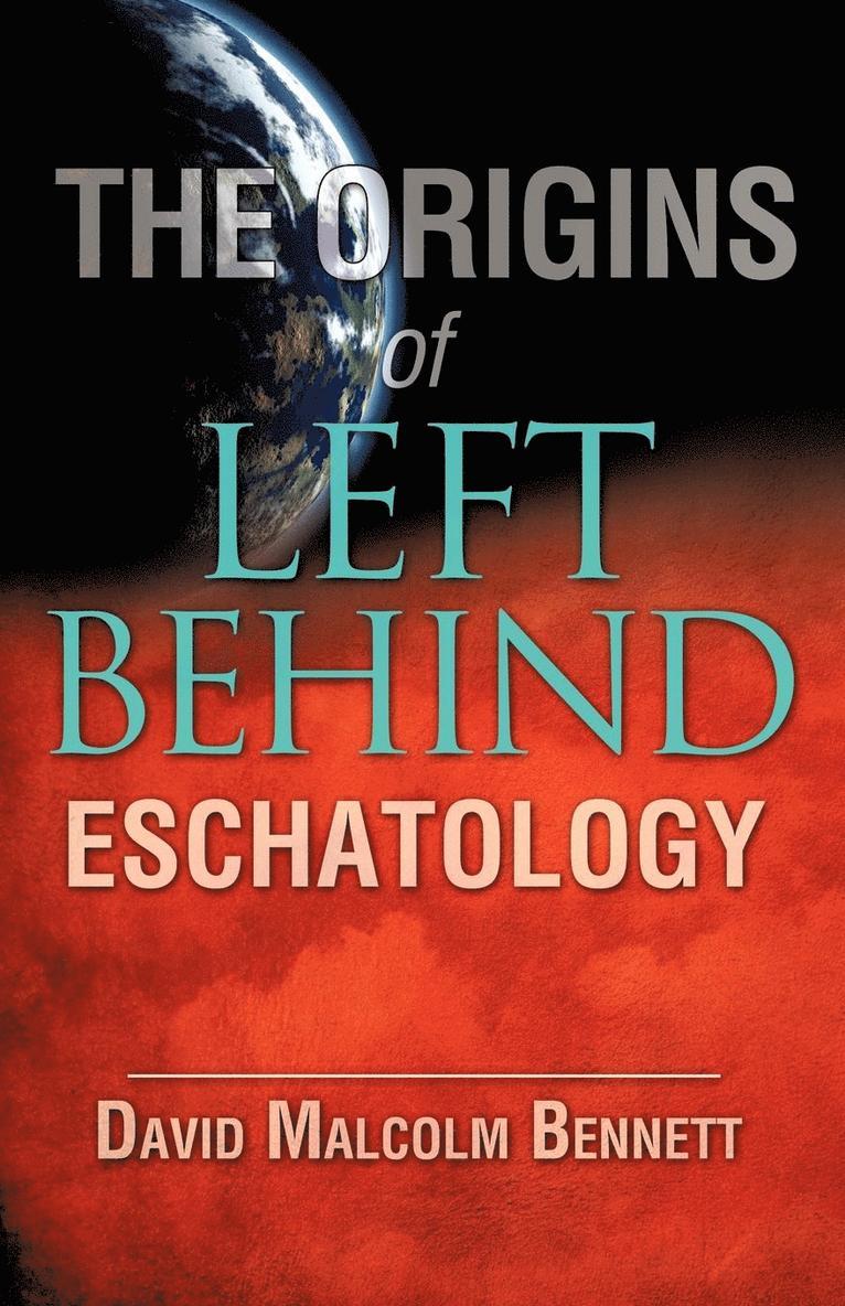 David Malcolm Bennett - Origins of Left Behind Eschatology, Häftad