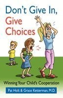 Pat Holt, Grace Ketterman - Don't Give in, Give Choices, Häftad