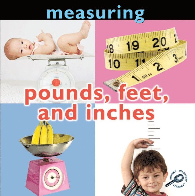 Measuring: Pounds, Feet, and Inches