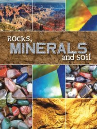 Rocks, Minerals, and Soil
