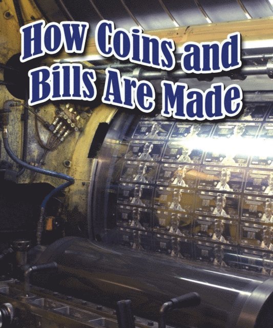 Tim Clifford - How Coins and Bills Are Made, E-bok