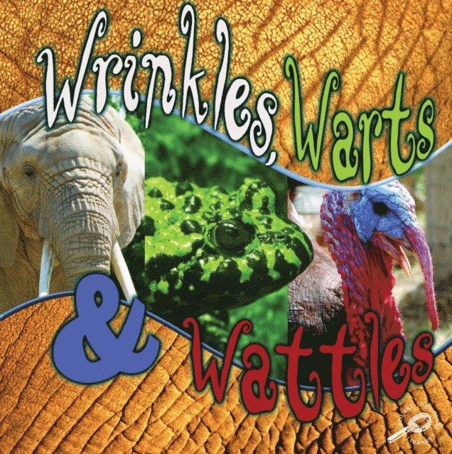 Wrinkles, Warts, and Wattles