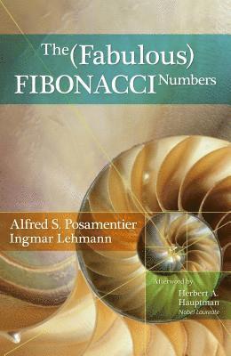 Ingmar Lehmann, Alfred S. Posamentier - Fabulous Fibonacci Numbers, E-bok