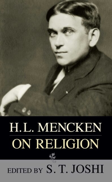 H. L. Mencken, S. T. Joshi - H.L. Mencken on Religion, E-bok