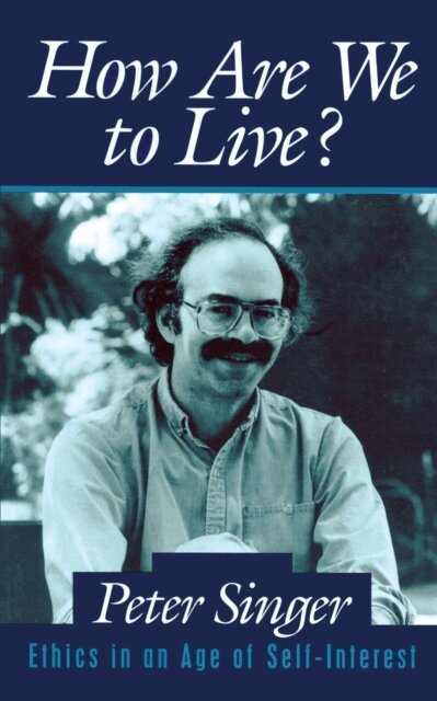 Peter Singer - How Are We to Live?, E-bok
