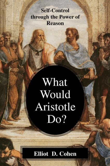Elliot D. Cohen - What Would Aristotle Do?, E-bok. Tillgänglighet: Lägg i varukorg