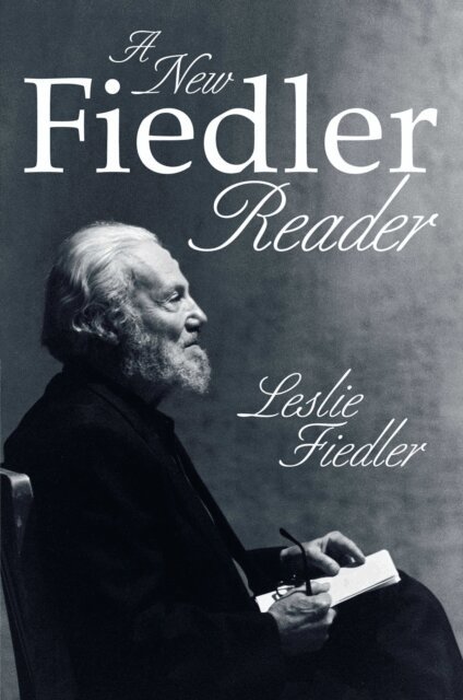 Leslie Fiedler - New Fiedler Reader, E-bok