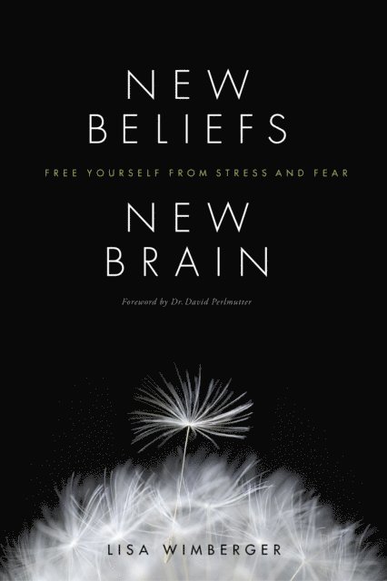 Lisa Wimberger - New Beliefs, New Brain, E-bok
