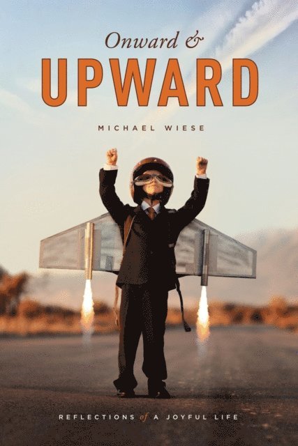 Michael Wiese - Onward and Upward, E-bok