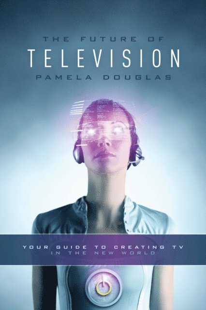 Pamela Douglas - Future of Television, E-bok