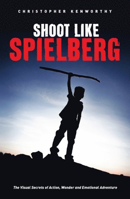 Christopher Kenworthy - Shoot Like Spielberg, E-bok