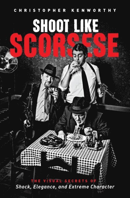 Christopher Kenworthy - Shoot Like Scorsese, E-bok