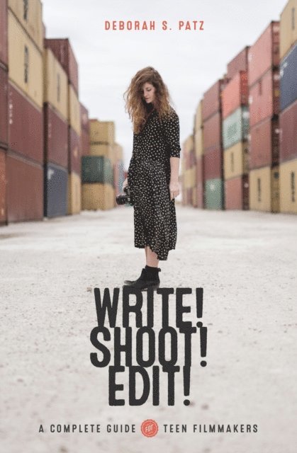 Deborah S. Patz - WRITE! SHOOT! EDIT!, E-bok