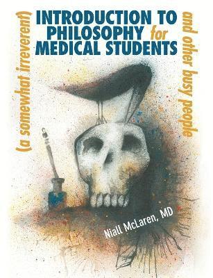 Niall McLaren - (Somewhat Irreverent) Introduction to Philosophy for Medical Students and Other Busy People, Häftad