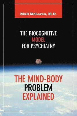 Niall McLaren - Mind-Body Problem Explained, Inbunden