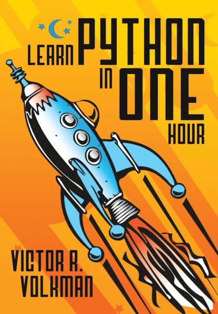 Victor R. Volkman - Learn Python in One Hour, E-bok
