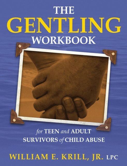 William E. Krill - Gentling Workbook for Teen and Adult Survivors of Child Abuse, E-bok. Tillgänglighet: Lägg i varukorg