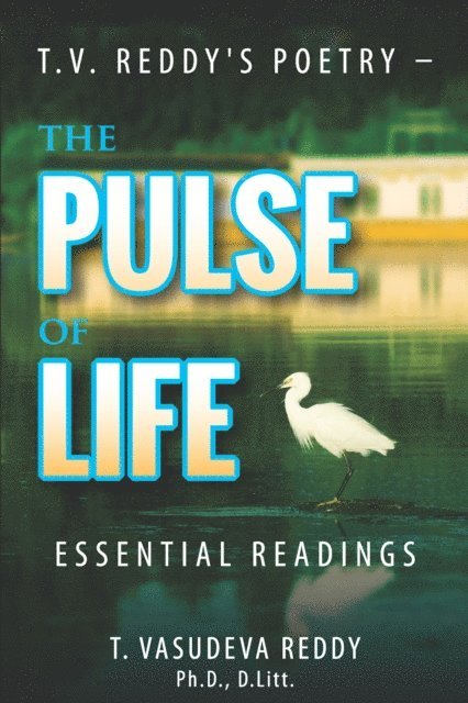 T. Vasudeva Reddy - T.V. Reddy's Poetry - The Pulse of Life, E-bok