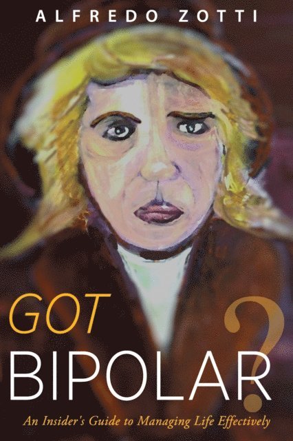 Alfredo Zotti - Got Bipolar?, E-bok