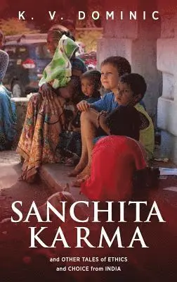 K V Dominic - Sanchita Karma and Other Tales of Ethics and Choice from India, Inbunden. Tillgänglighet: Lägg i varukorg