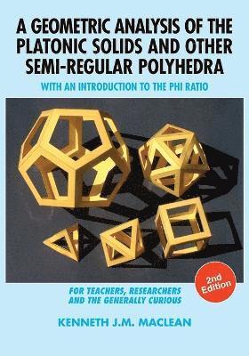 Kenneth J M MacLean - Geometric Analysis of the Platonic Solids and Other Semi-Regular Polyhedra, Häftad