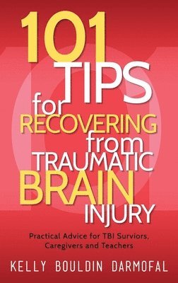 Kelly Bouldin Darmofal - 101 Tips for Recovering from Traumatic Brain Injury, Inbunden. Tillgänglighet: Lägg i varukorg