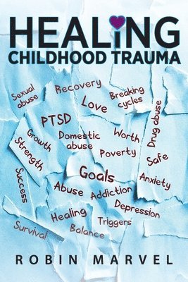 Robin Marvel - Healing Childhood Trauma, Häftad