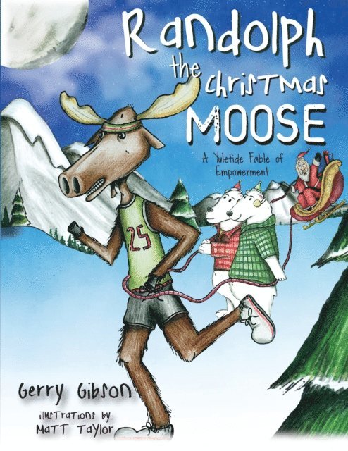 Gerry Gibson - Randolph the Christmas Moose, E-bok