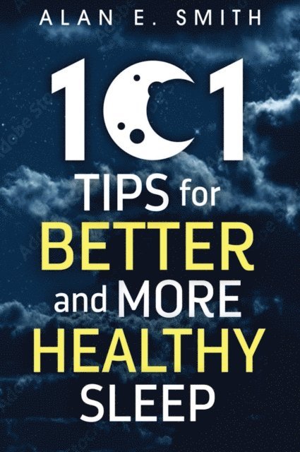 Alan E. Smith - 101 Tips for Better And More Healthy Sleep, E-bok