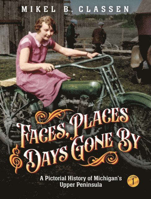 Mikel B. Classen - Faces, Places, and Days Gone By - Volume 1, E-bok