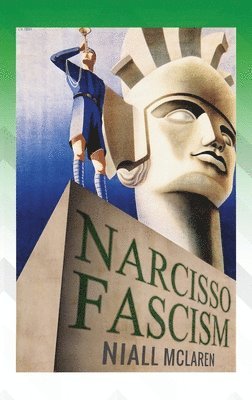 Niall McLaren - Narcisso-Fascism, Inbunden