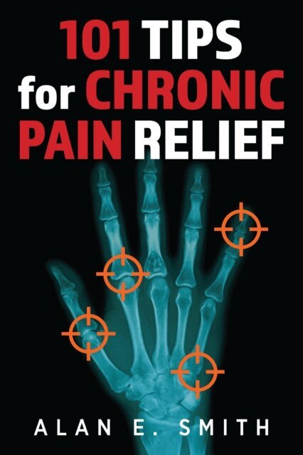 Alan E. Smith - 101 Tips for Chronic Pain Relief, E-bok
