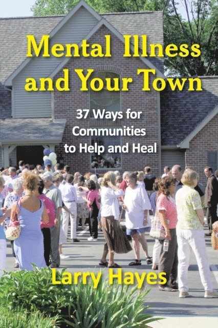 Larry Hayes - Mental Illness and Your Town, E-bok
