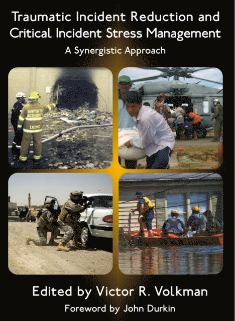 Victor R. Volkman - Traumatic Incident Reduction and Critical Incident Stress Management, E-bok
