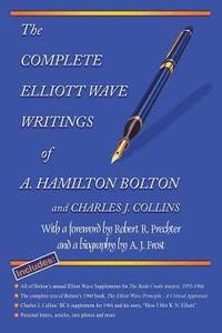 The Complete Elliott Wave Writings of A. Hamilton Bolton and Charles J. Collins