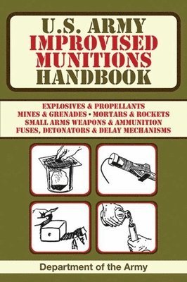 U.S. Department of the Army - U.S. Army Improvised Munitions Handbook, Häftad