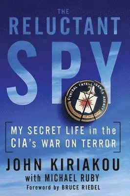 John Kiriakou, Michael Ruby - Reluctant Spy: My Secret Life in the Cia's War on Terror, Häftad. Tillgänglighet: Tillfälligt slut