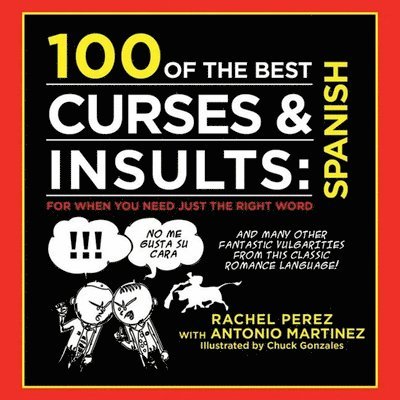 Antonio Martinez, Rachel Perez - 100 of the Best Curses + Insults in Spanish, Inbunden