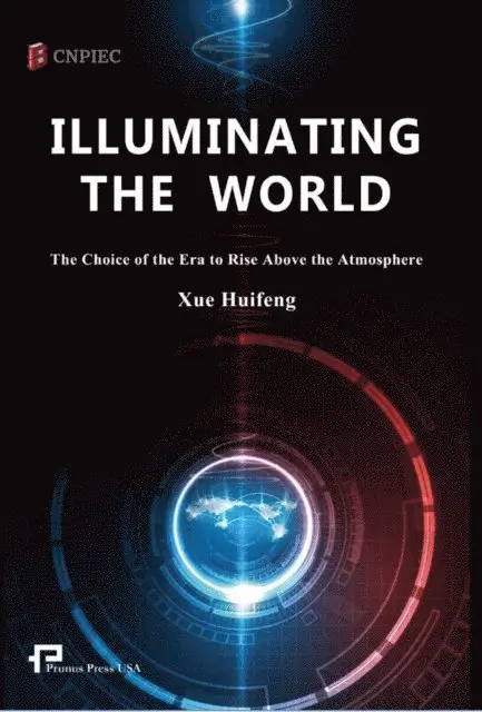 Xue Huifeng - Illuminating the World-The Choice of the Era to Rise above the Atmosphere, E-bok. Tillgänglighet: Lägg i varukorg