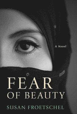 Susan Froetschel - Fear of Beauty, Häftad
