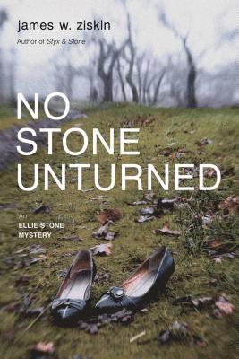 James W. Ziskin - No Stone Unturned: An Ellie Stone Mystery, Häftad