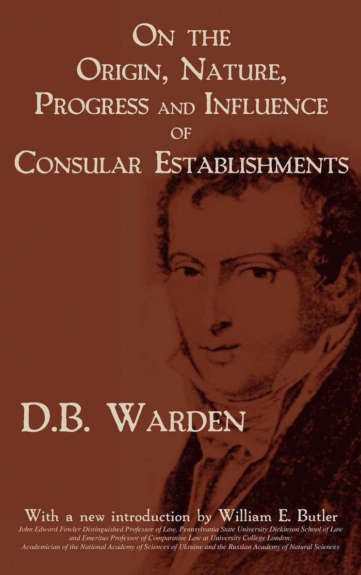 David Bailie Warden, D B Warden - On the Origin, Nature, Progress and Influence of Consular Establishments, Inbunden. Tillgänglighet: Lägg i varukorg
