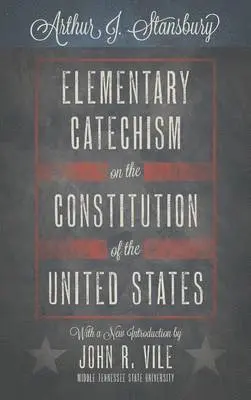 Arthur J Stansbury - Elementary Catechism on the Constitution of the United States, Inbunden. Tillgänglighet: Lägg i varukorg