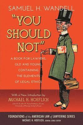 Samuel H Wandell - You Should Not. a Book for Lawyers, Old and Young, Containing the Elements of Legal Ethics, Häftad. Tillgänglighet: Lägg i varukorg