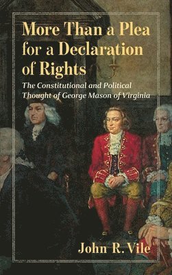John R Vile - More Than a Plea for a Declaration of Rights, Inbunden